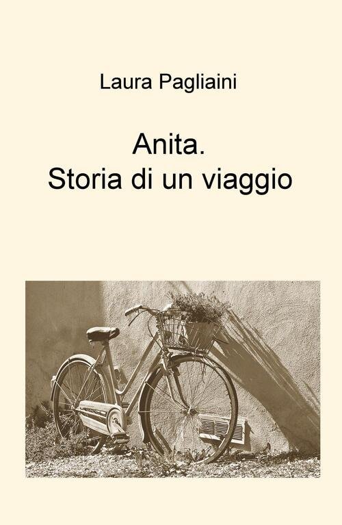 Anita. Storia Di Un Viaggio