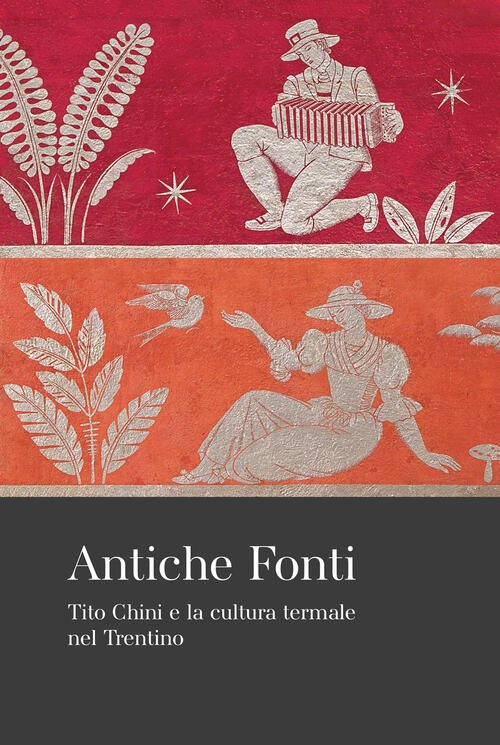 Antiche Fonti. Tito Chini E La Cultura Termale Nel Trentino …