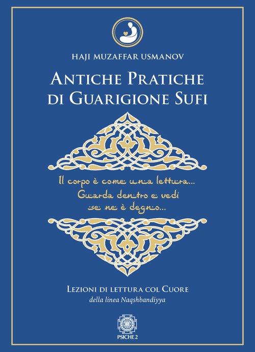 Antiche Pratiche Di Guarigione Sufi. Lezioni Di Lettura Col Cuore …