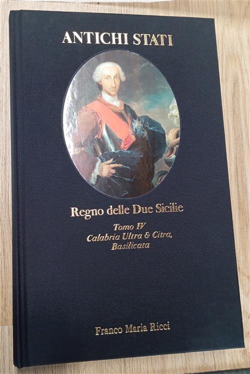 Antichi Stati Regno Delle Due Sicilie Tomo Iv Calabria Ultra …