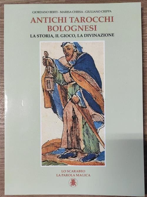 Antichi Tarocchi Bolognesi. La Storia, Il Gioco, La Divinazione