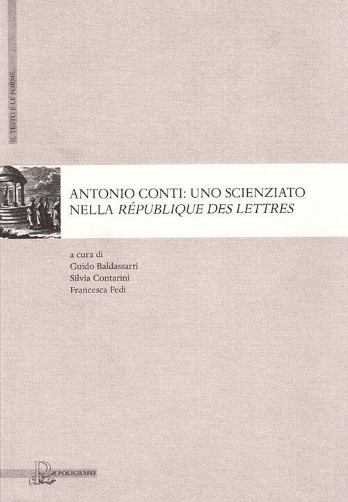 Antonio Conti. Uno Scienziato Nella Republique Des Lettres