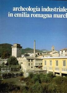 Archeologia Industriale In Emilia Romagna E Marche | Immagine Gallery 2
