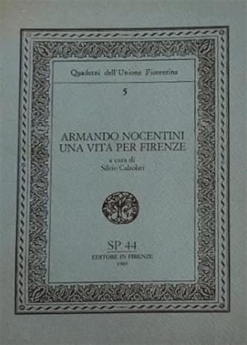 Armando Nocentini. Una Vita Per Firenze