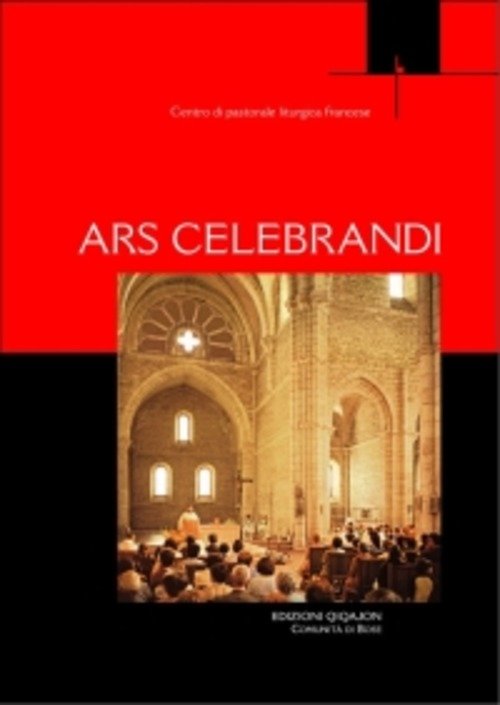 Ars Celebrandi. Guida Pastorale Per Un'arte Del Celebrare