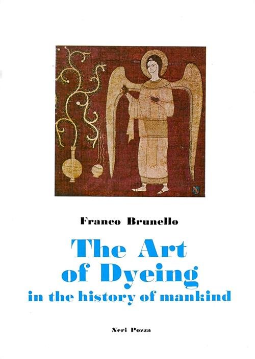 Art Of Dyeing In The History Of Mankind Franco Brunello …