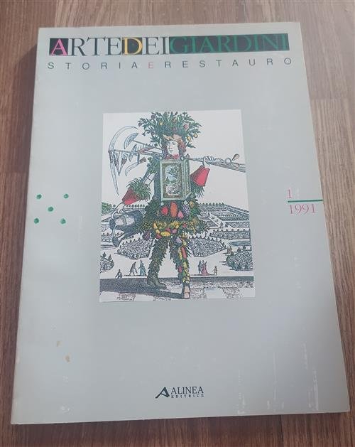 Arte Dei Giardini. Storia E Restauro 1 Alinea 1991