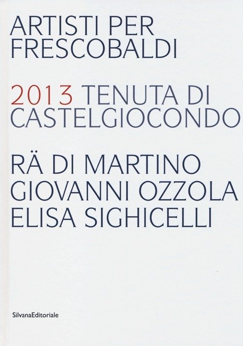 Artisti Per Frescobaldi. 2013 Tenuta Di Castelgiocondo Ra Di Martino, …