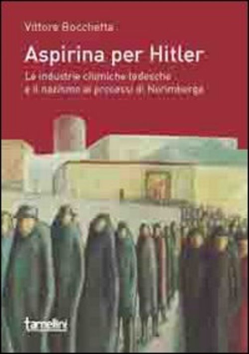 Aspirina Per Hitler. Le Industrie Chimiche Tedesche E Il Nazismo …