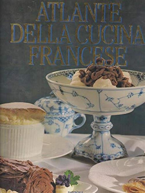 Atlante Della Cucina Francese Rizzoli 1992