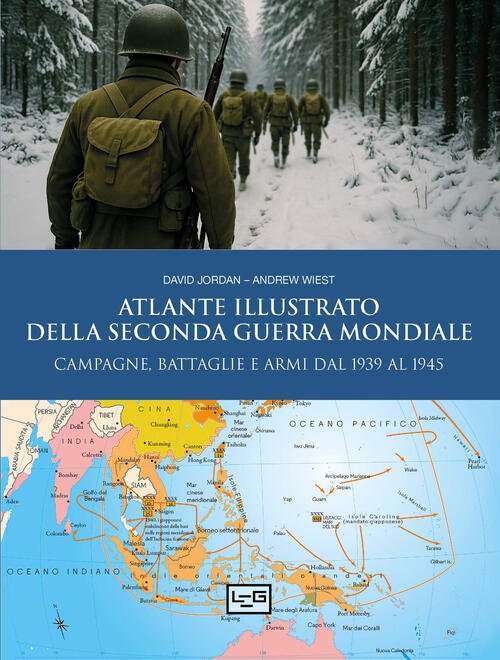 Atlante Illustrato Della Seconda Guerra Mondiale David Jordan Leg Edizioni …