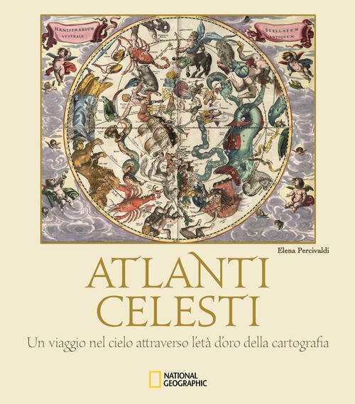 Atlanti Celesti. Un Viaggio Nel Cielo Attraverso L'eta D'oro Della …