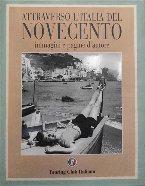 Attraverso L'italia Del Novecento Immagini E Pagine D'autore | Immagine Gallery 2