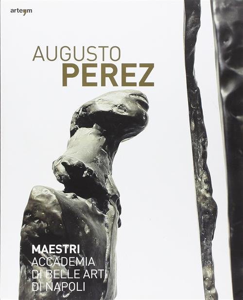 Augusto Perez. Catalogo Della Mostra Napoli