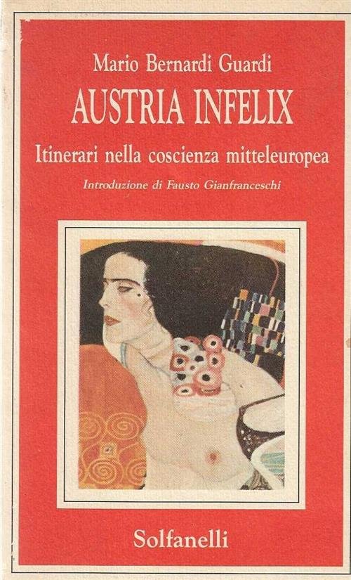 Austria Infelix Itinerari Nella Coscienza Mitteleuropa