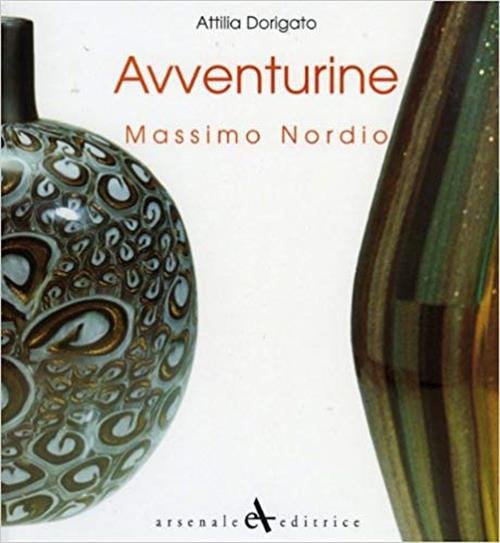 Avventurine Di Massimo Nordio. Catalogo Della Mostra.