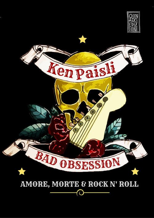 Bad Obsession. Amore, Morte & Rock N' Roll
