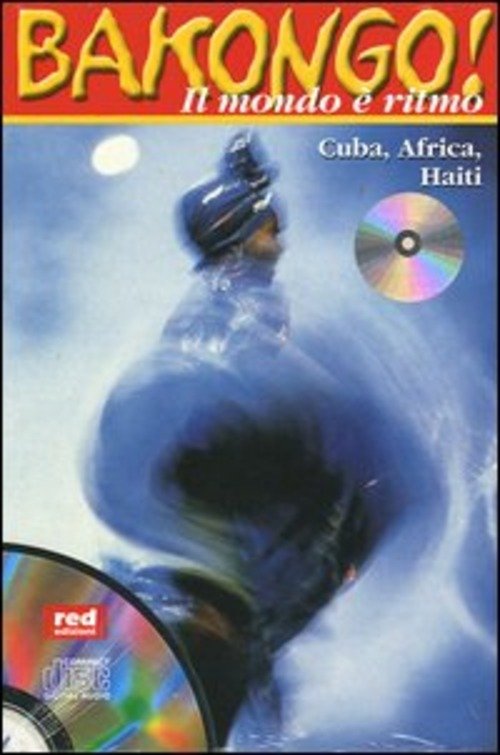 Bakongo! Il Mondo E Ritmo. Cuba, Africa, Haiti. Con Cd …