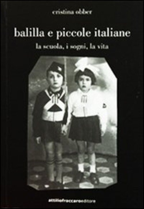 Balilla E Piccole Italiane (La Scuola, I Sogni, La Vita)