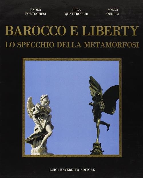 Barocco E Liberty. Lo Specchio Della Metamorfosi