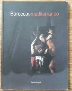 Barocco E Mediterraneo. Da Jose De Ribera A Lucio Fontana. …