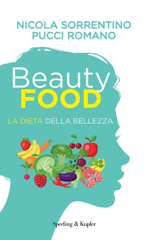 Beautyfood. La Dieta Della Bellezza