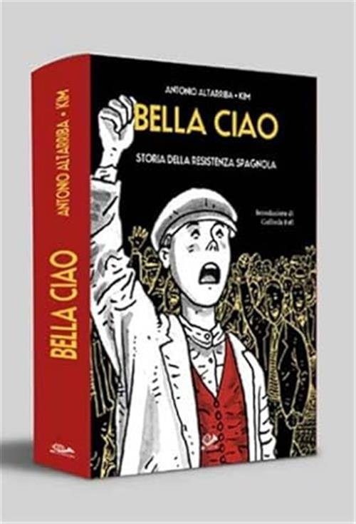 Bella Ciao. Storia Della Resistenza Spagnola