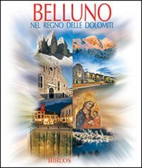Belluno. Nel Regno Delle Dolomiti | Immagine Gallery 3