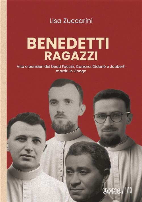 Benedetti Ragazzi. Vita E Pensieri Dei Beati Faccin, Carrara, Didone …
