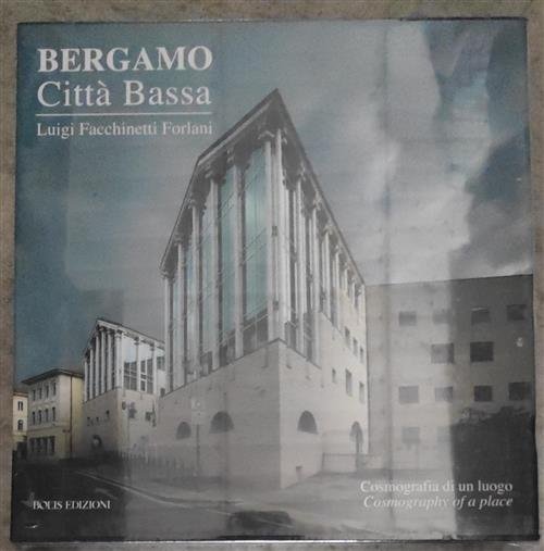 Bergamo. Citta Bassa. Cosmografia Di Un Luogo