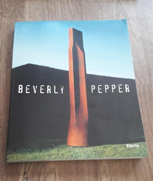 Beverly Pepper A Forte Belvedere. Trent'anni Di Scultura