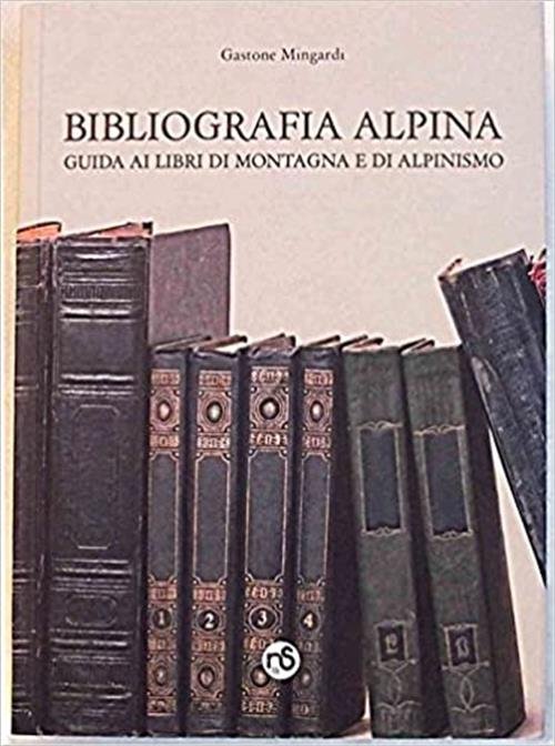 Bibliografia Alpina. Guida Ai Libri Di Montagna E Di Alpinismo. … | Immagine Gallery 2