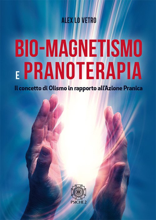 Bio-Magnetismo E Pranoterapia. Il Concetto Di Olismo In Rapporto All'azione …