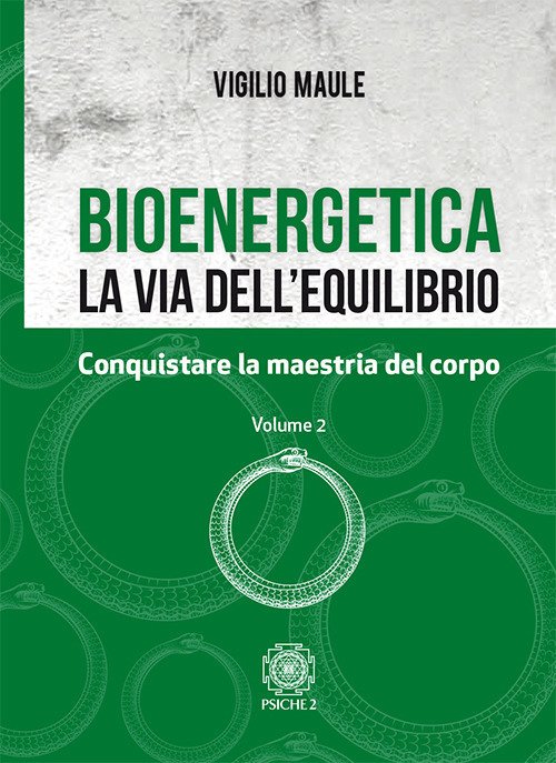 Bioenergetica. La Via Dell'equilibrio. Vol. 2: Conquistare La Maestria Del …