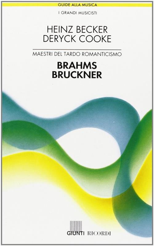 Brahms, Bruckner. Maestri Del Tardo Romanticismo