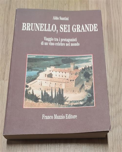Brunello, Sei Grande. Viaggio Tra I Protagonisti Di Un Vino …