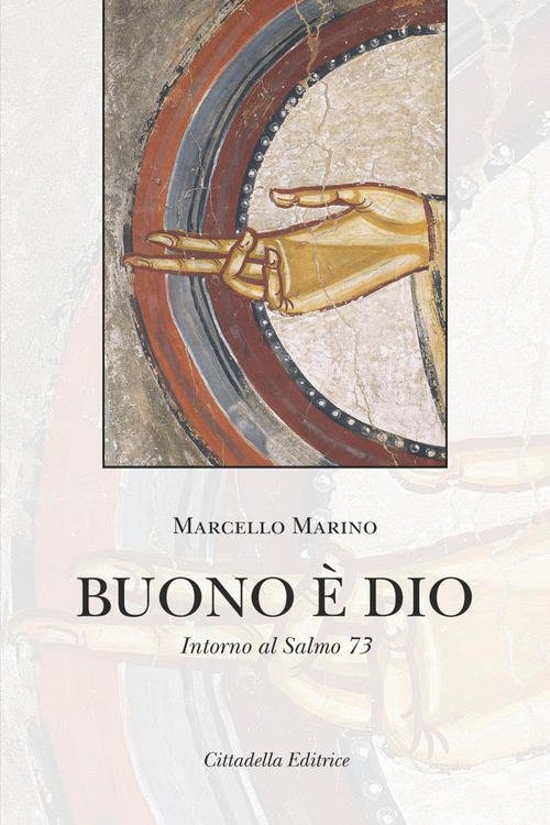 Buono E Dio. Intorno Al Salmo 73