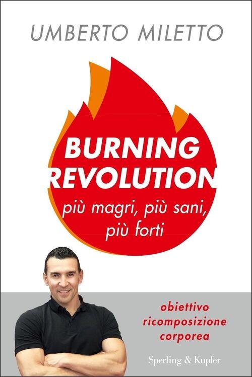 Burning Revolution. Piu Magri, Piu Sani, Piu Forti Umberto Miletto …