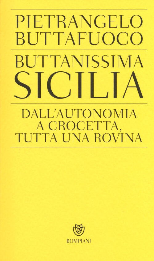Buttanissima Sicilia. Dall'autonomia A Crocetta, Tutta Una Rovina
