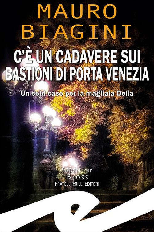 C'e Un Cadavere Sui Bastioni Di Porta Venezia. Un Cold …