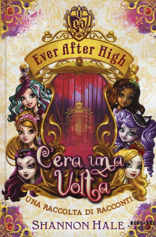 C'era Una Volta. Ever After High