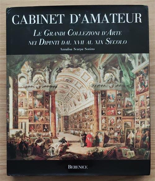 Cabinet D'amateur. Le Grandi Collezioni D'arte Nei Dipinti Dal Xvii …