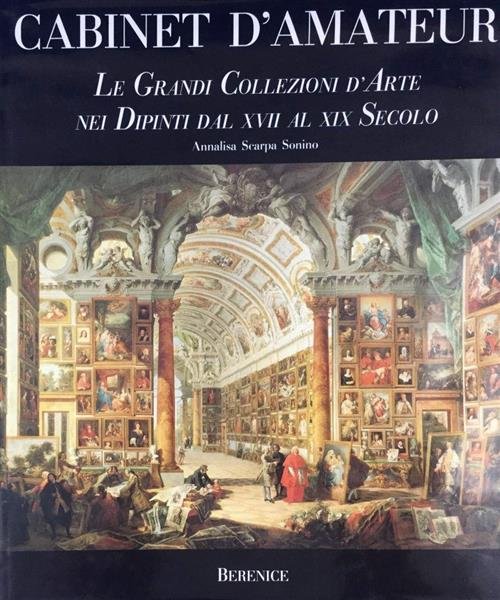 Cabinet D'amateur. Le Grandi Collezioni D'arte Nei Dipinti Dal Xvii …
