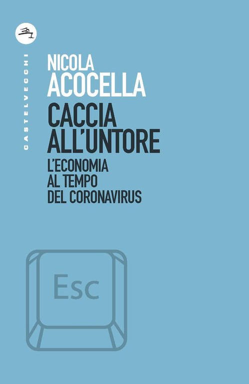 Caccia All'untore. L'economia Al Tempo Del Coronavirus