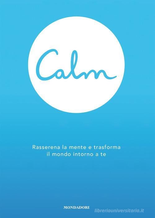 Calm. Rasserena La Mente E Trasforma Il Mondo Attorno A … | Immagine principale