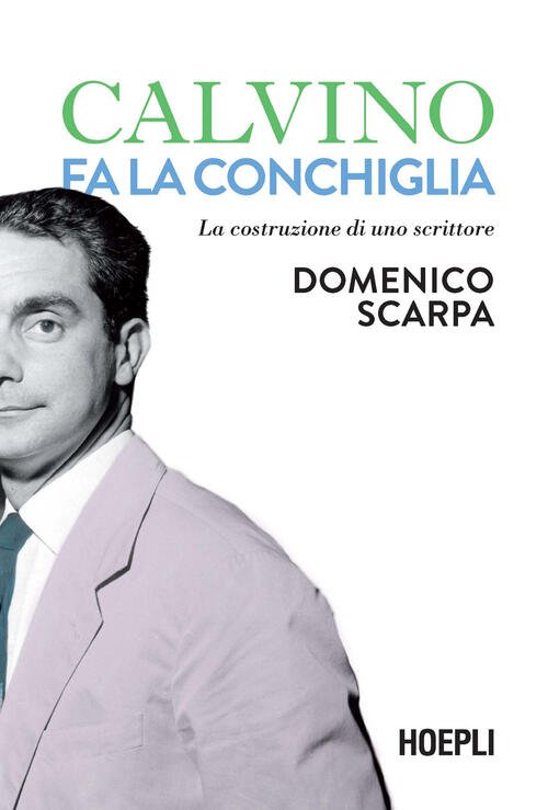 Calvino Fa La Conchiglia. La Costruzione Di Uno Scrittore Domenico …