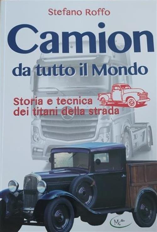 Camion Da Tutto Il Mondo. Storia E Tecnica Dei Titani …