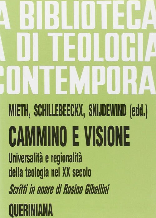 Cammino E Visione. Universalita E Regionalita Della Teologia Nel Xx …