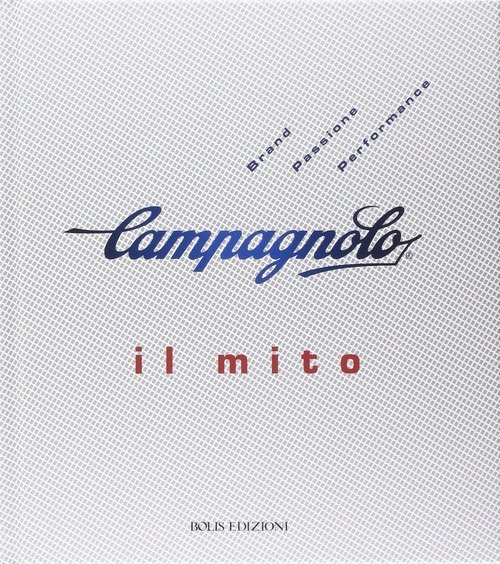 Campagnolo. Il Mito
