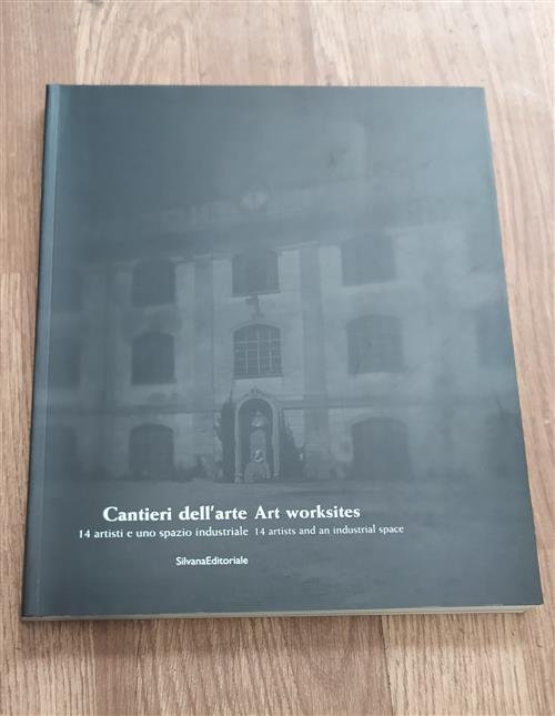 Cantieri Dell'arte. 14 Artisti E Uno Spazio Industriale. Catalogo Della …